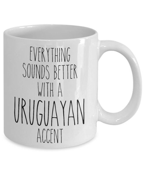 Uruguay Mug Everything Sounds Better with a Uruguayan Accent Coffee Cup Gift