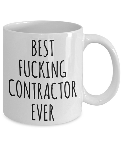 Funny Contractor Gift Best Fucking Contractor Ever Mug Coffee Cup