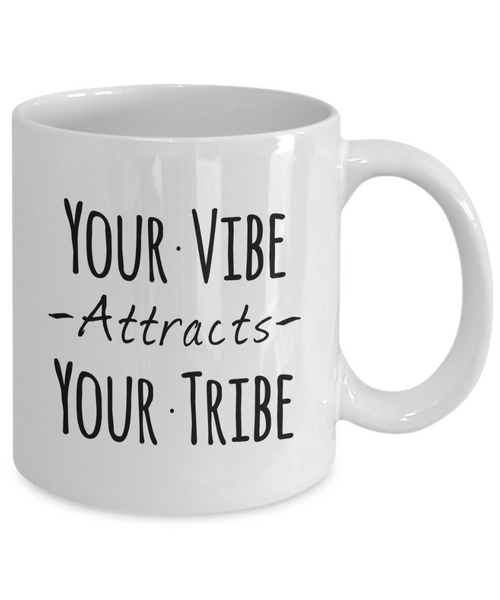 Your Vibe Attracts Your Tribe Mug 11 oz. Ceramic Coffee Cup-Cute But Rude