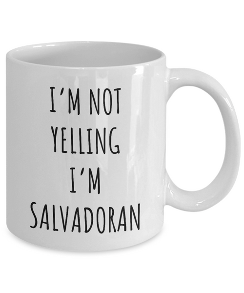 El Salvador Mug I'm Not Yelling I'm Salvadoran Coffee Cup El Salvador Gift