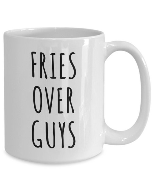 Fries Over Guys Mug Coffee Cup Galentine's Day Gift for Friends-Cute But Rude