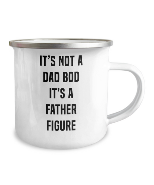 It's Not A Dad Bod It's A Father Figure Father's DayMetal Camping Mug Coffee Cup Funny Gift