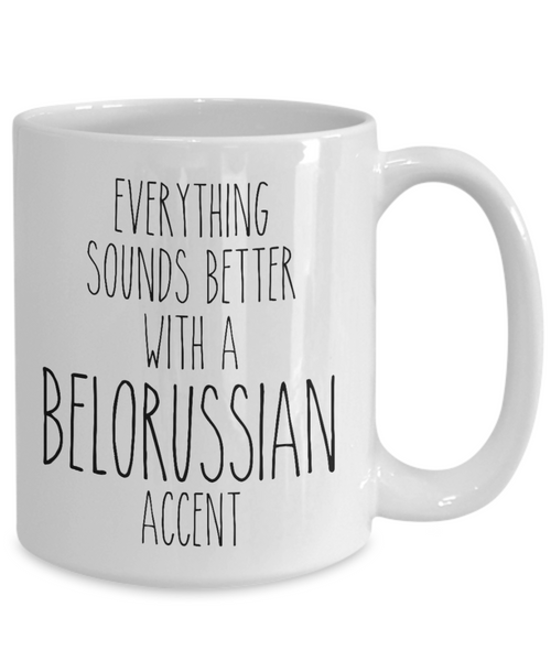 Belarus Mug Everything Sounds Better with a Belarussian Accent Coffee Cup Gift