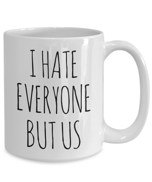 Funny Gift for Husband From Wife Hate Everyone Mug Coffee Cup