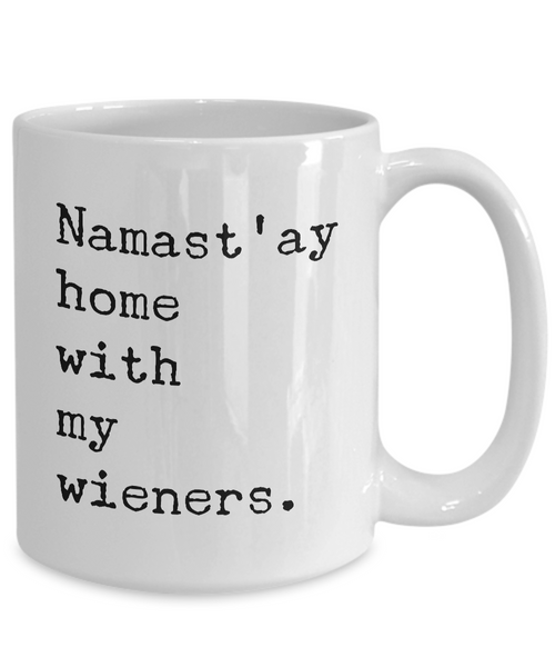 Namast'ay Home With My Wieners Mug Tea & Coffee Ceramic Weiner Dog Coffee Cup Dachshund Gift Doxie Gift-Cute But Rude