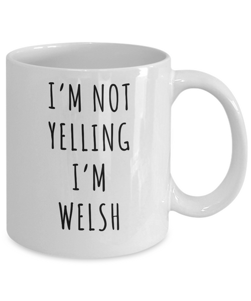 Welsh Mug, Welsh Gifts, I'm Not Yelling I'm Welsh Coffee Cup