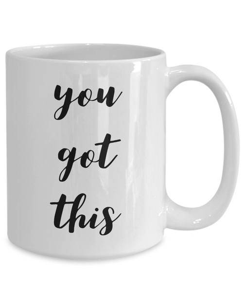 You Got This Mug Ceramic Coffee Cup-Cute But Rude