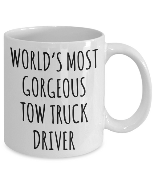 Tow Truck Driver, Tow Wife, Tow Truck Gifts, Tow Truck Mug, World's Most Gorgeous Tow Truck Driver