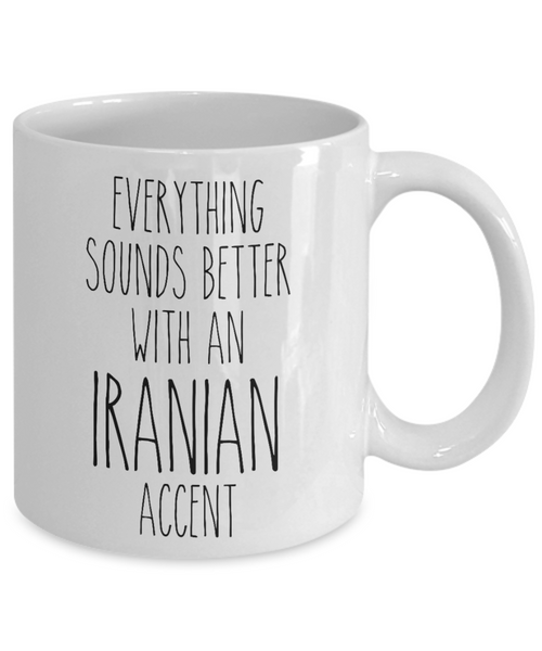 Iran Mug Everything Sounds Better with an Iranian Accent Coffee Cup Iran Gift