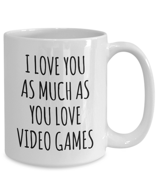 Gamer Stuff for Boyfriend I Love You As Much As You Love Video Games Mug Funny Coffee Cup-Cute But Rude