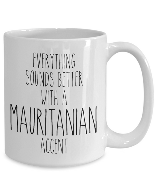 Mauritania Mug Everything Sounds Better with a Mauritanian Accent Coffee Cup Mauritania Gift