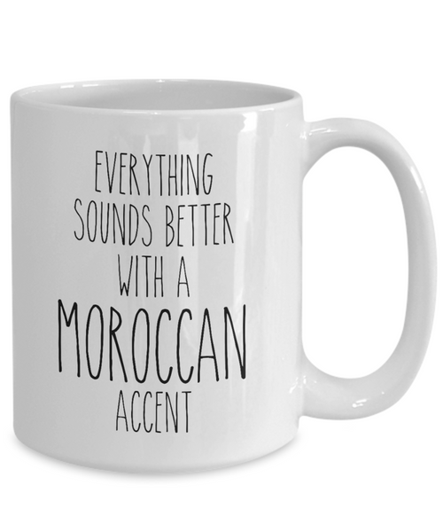 Morocco Mug Everything Sounds Better with a Moroccan Accent Coffee Cup Morocco Gift