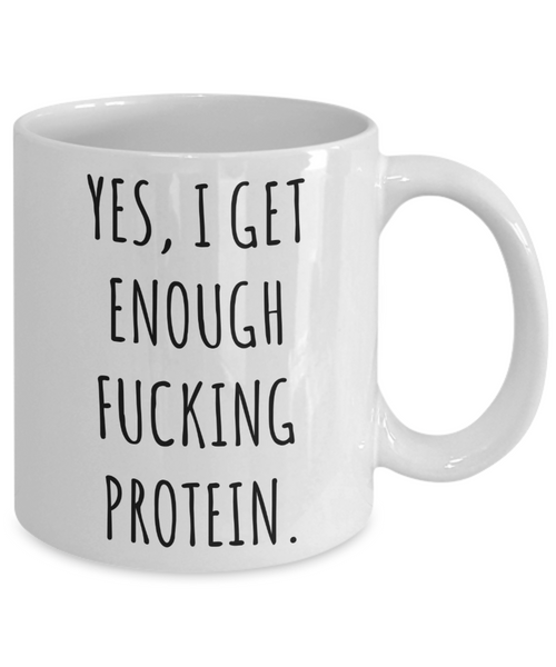 Yes I Get Enough Protein Mug Funny Coffee Cup Vegan Themed Gift Idea-Cute But Rude