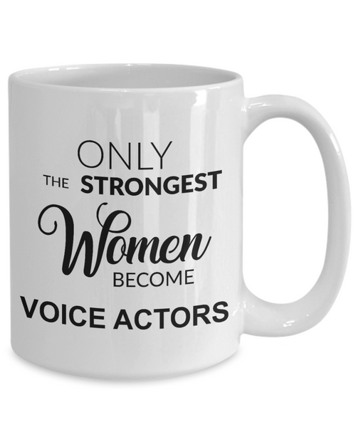 Voice Actor Gifts for Actors Mug Voice Over Artist Only the Strongest Women Become Voice Actors Coffee Cup