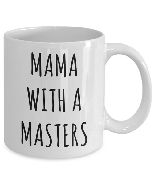 Masters Degree Mug for Mom Mama with a Masters Coffee Cup Graduation Gift-Cute But Rude