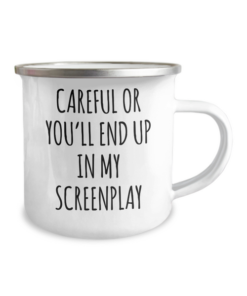 Careful or You'll End Up In My Screenplay Metal Camping Mug Coffee Cup Funny Gift