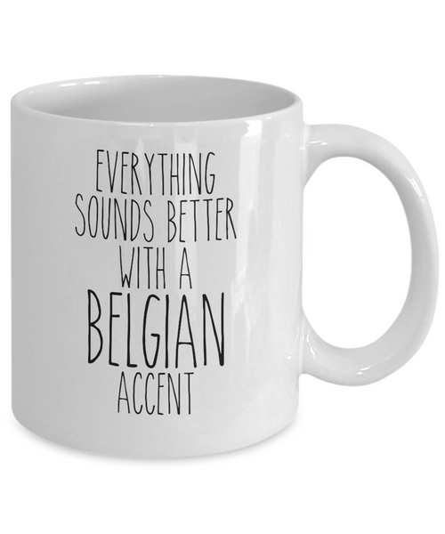 Belgium Mug Belgian Gifts Everything Sounds Better with a Belgian Accent Mug Coffee Cup