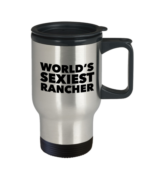 World's Sexiest Rancher Travel Mug Cattle Ranch Gifts Stainless Steel Insulated Coffee Cup-Cute But Rude