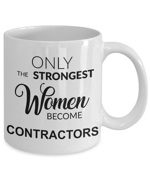 Contractor Gift for Her Only the Strongest Women Become Contractors Mug Coffee Cup