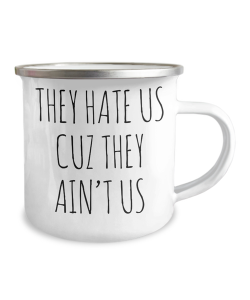 Social Media Influencer Gift They Hate Us Cuz They Ain't Us Mug Funny Metal Camping Coffee Cup