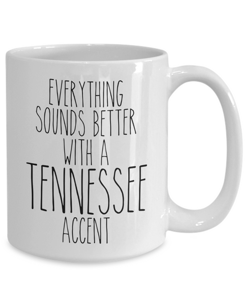 Tennessee Mug, Nashville Mug, Tennessee Gifts, Everything Sounds Better with a Tennessee Accent Coffee Cup