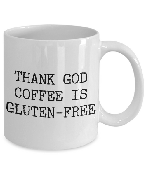 Thank God Coffee is Gluten Free Coffee Mug Ceramic Coffee Cup-Cute But Rude