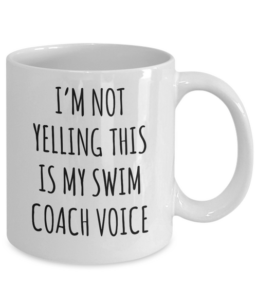 Swim Coach Gift, Swim Coach Mug, I’m Not Yelling This Is My Swim Coach Voice Coffee Cup