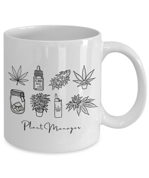 Marijuana Mug, Stoner Mug, Weed Mug, Weed Gifts, Cannabis Coffee Mug, Plant Manager Coffee Cup