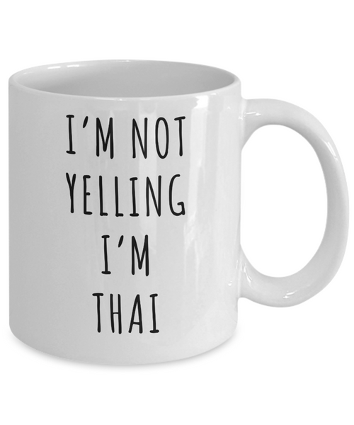 Thailand Mug, Thai Gifts, I'm Not Yelling I'm Thai Coffee Cup