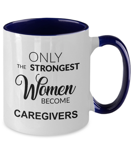 Only The Strongest Women Become Caregiver Mug Two-Tone Coffee Cup Funny Gift