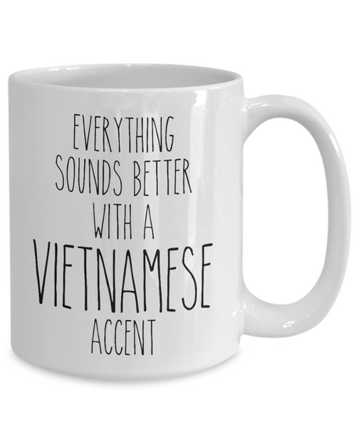 Vietnam Mug Everything Sounds Better with a Vietnamese Accent Coffee Cup Vietnam Gift