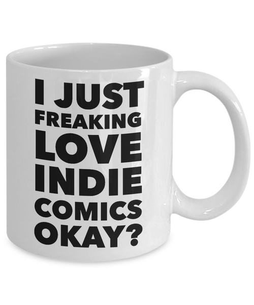 I Just Freaking Love Indie Comics Okay? Mug Gifts Ceramic Coffee Cup-Cute But Rude