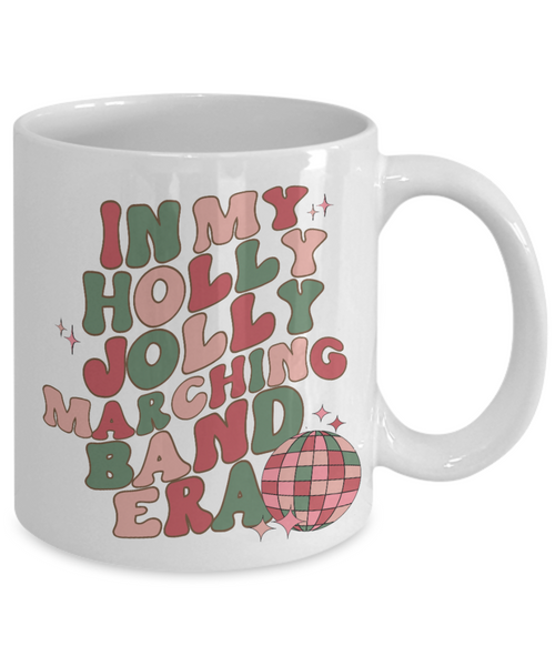 Marching Band Mug, Marching Band Gifts, Band Director Gift, In My Band Mom Era, In My Holly Jolly Marching Band Era Retro Groovy Coffee Cup