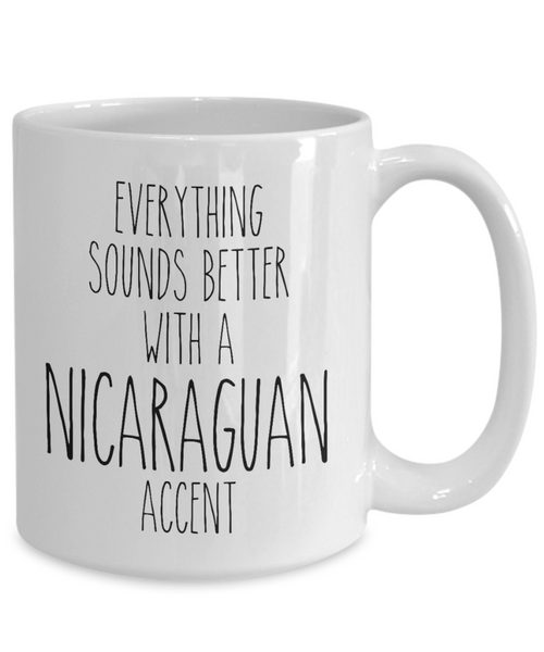 Nicaragua Mug Everything Sounds Better with a Nicaraguan Accent Coffee Cup Nicaragua Gift