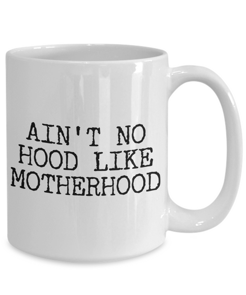 Gifts for Mom - Ain't No Hood Like Motherhood Coffee Mug Ceramic Mom Coffee Cup-Cute But Rude