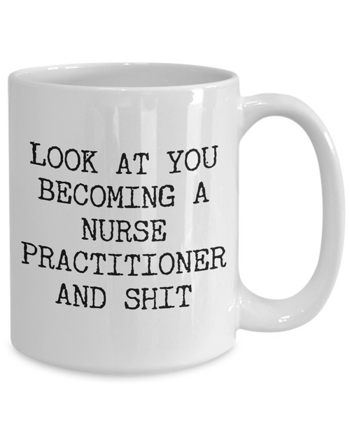 Nurse Practitioner Graduation Gifts New Nurse Practitioner Mug NP Degree Program Grad Nurse Practitioner Congrats Coffee Cup Look at You Mug NP Certificate-Cute But Rude