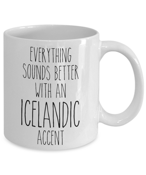 Iceland Mug Everything Sounds Better with an Icelandic Accent Coffee Cup Iceland Gift