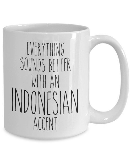 Indonesia Everything Sounds Better with an Indonesian Accent Coffee Cup Indonesia Gift