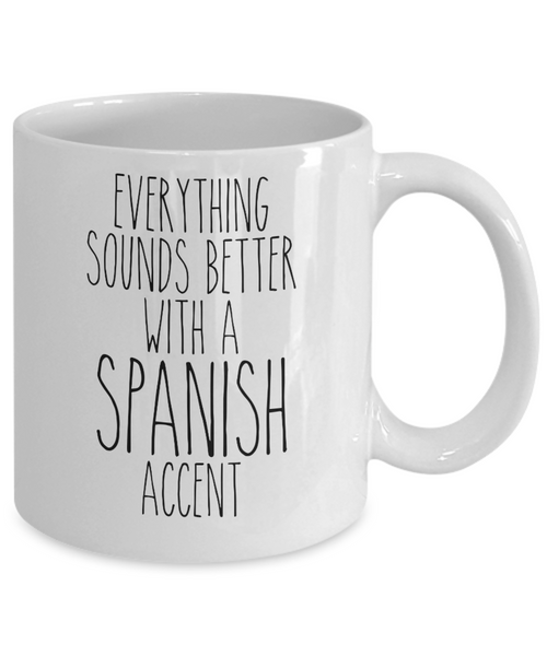 Spain Mug, Everything Sounds Better with a Spanish Accent Coffee Cup