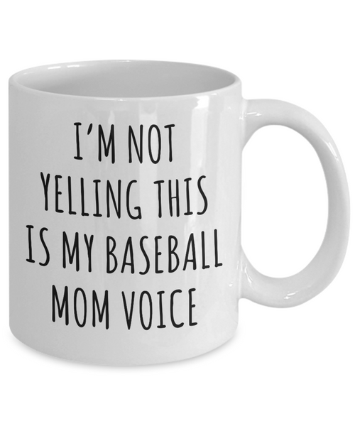 Baseball Mom Mug, Senior Baseball Mom Gift, I'm Not Yelling This is My Baseball Mom Voice Coffee Cup