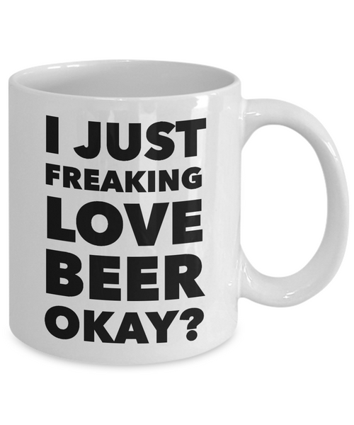 I Like Beer Mug I Just Freaking Love Beer Okay Funny Ceramic Coffee Cup-Cute But Rude