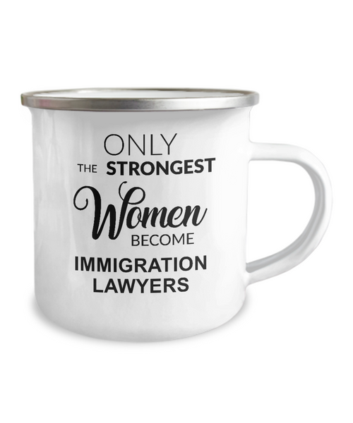 Only The Strongest Women Become Immigration Lawyer. Camping Mug Coffee Cup Funny Coworker Gifts