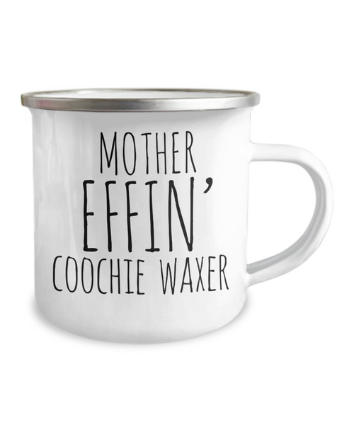 Mother Effin Coochie Waxer Camping Mug Coffee Cup Funny Coworker Gifts