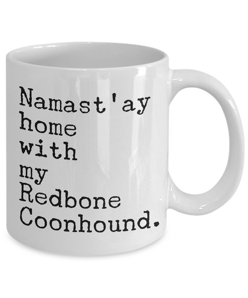 Redbone Coonhound Mug Redbone Coonhound Gifts - Namast'ay Home with My Redbone Coonhound Coffee Mug Ceramic Tea Cup-Cute But Rude