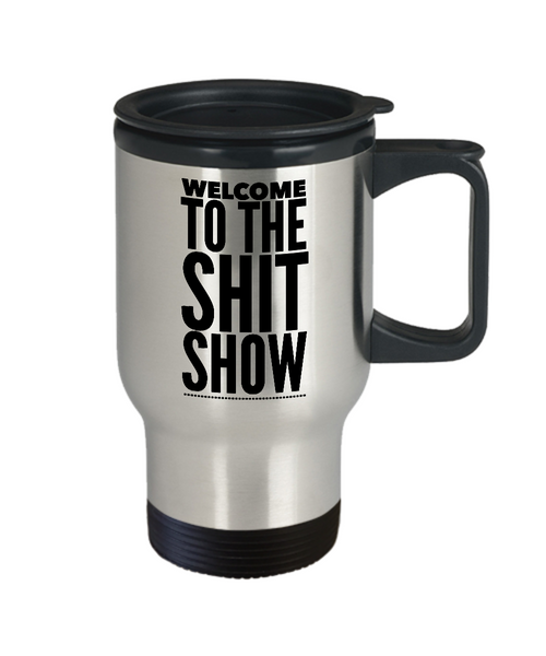 Welcome to the Shit Show Coffee Mug Stainless Steel Insulated Travel Cup with Lid-Cute But Rude