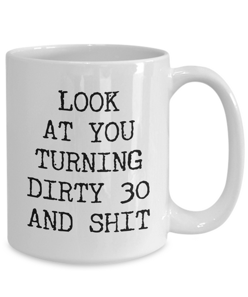 30th Birthday Gifts Funny Birthday Gift Ideas For Happy 30th Birthday Party Mug 30th Bday Gifts Birthday Gag Gifts Look at You Mug Coffee Cup-Cute But Rude