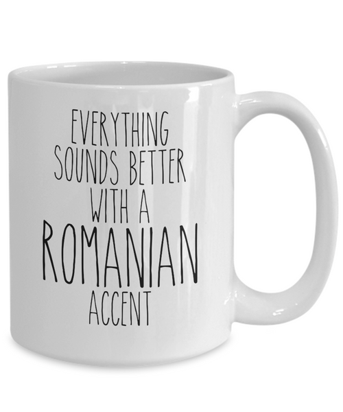 Romania Mug Everything Sounds Better with a Romanian Accent Coffee Cup