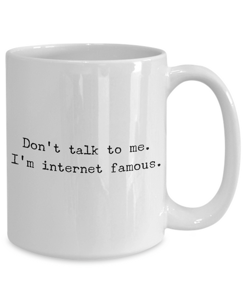 YouTube Mug - Social Media Gifts - Don't Talk To Me I'm Internet Famous-Cute But Rude