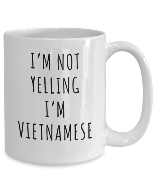 Vietnam Mug, Vietnamese Gifts, I'm Not Yelling I'm Vietnamese Coffee Cup