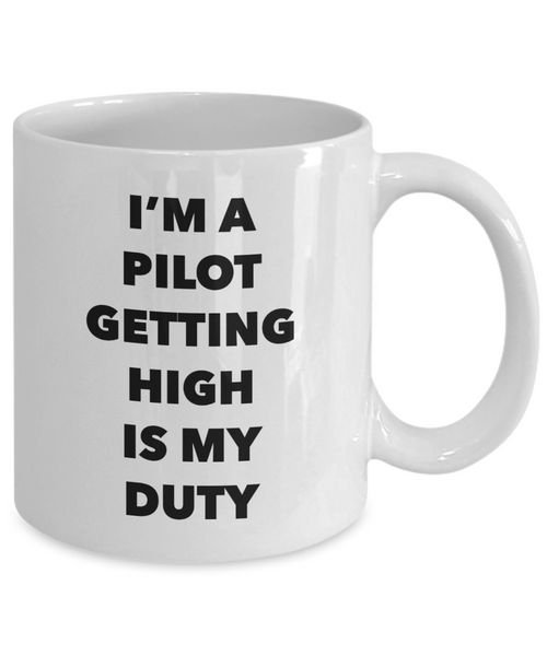 Funny Pilot Gifts - I'm a Pilot Getting High is My Duty Mug Ceramic Coffee Cup-Cute But Rude